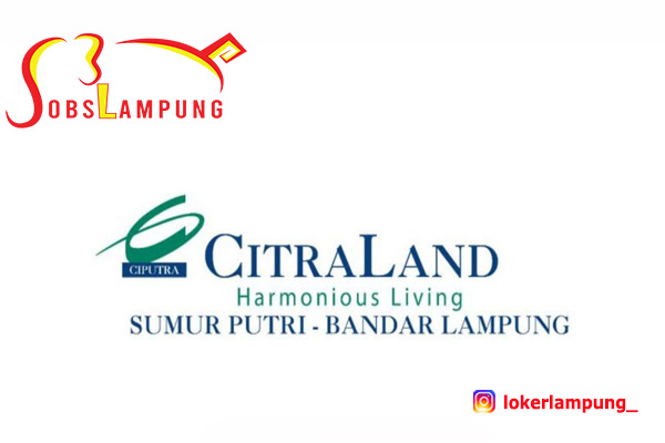 Lowongan Kerja Lampung Terbaru di CitraLand Bandar Lampung