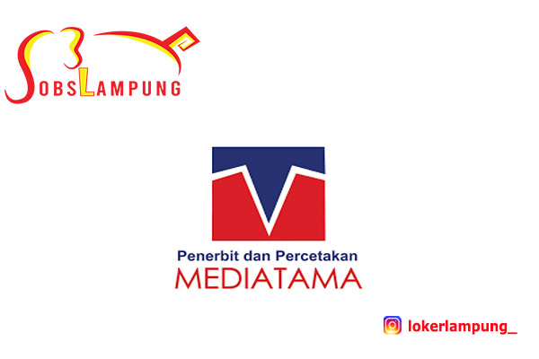 Lowongan Kerja Lampung Terbaru di MEDIATAMA 2022