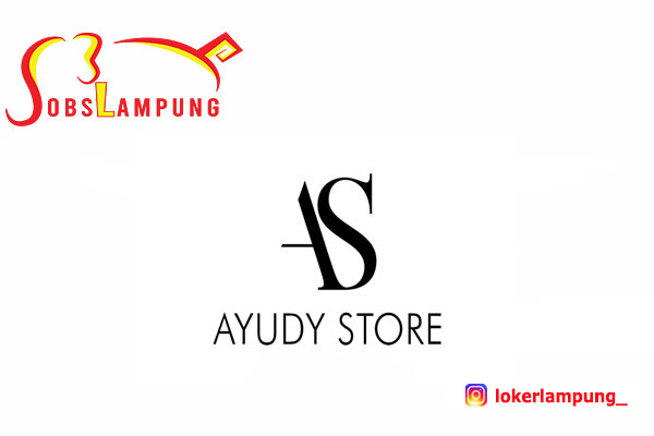Lowongan Kerja Lampung Terbaru di Ayudy Store 2022
